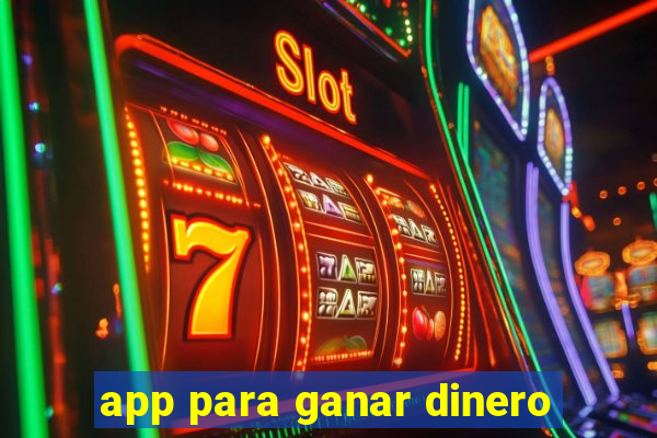 app para ganar dinero